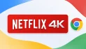Netflix omogućio gledanje 4K sadržaja u Chrome pregledaču, ali samo uz određene uslove